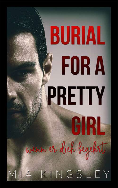 Burial For A Pretty Girl ist ein romantischer Thriller von Mia Kingsley