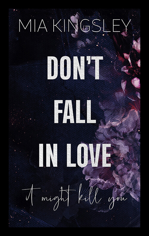 Don’t Fall In Love – It Might Kill You handelt es sich um eine Dark-Romance-Story von Mia Kingsley. 