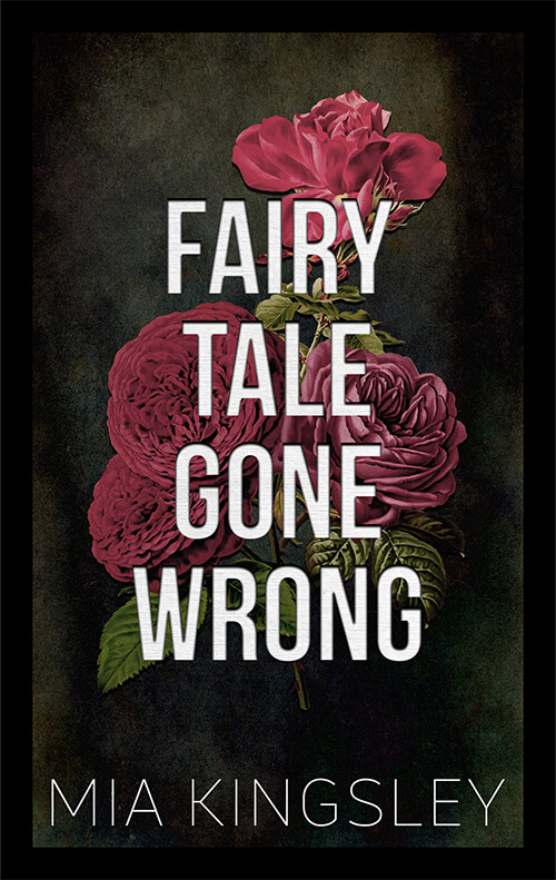 Das Cover zum Dark-Romance-Roman Fairy Tale Gone Wrong der Schriftstellerin Mia Kingsley. 