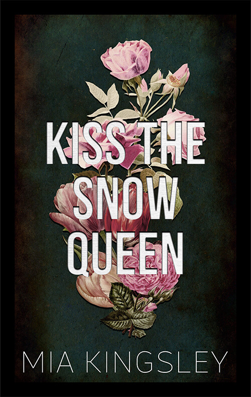 Kiss The Snow Queen ist Teil 5 der Dark-Romance-Buchreihe namens Bad Fairy Tale von Mia Kingsley.