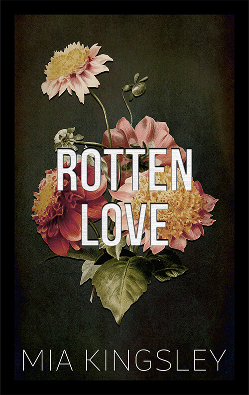 Das Cover zum Dark-Romance-Roman Rotten Love von Schriftstellerin Mia Kingsley