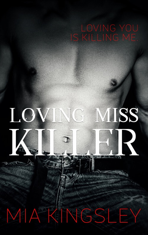 Loving Miss Killer ist ein Dark-Romance-Roman der Bestsellerautorin Mia Kingsley. 