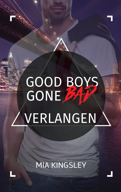 Bei Good Boys Gone Bad – Verlangen handelt es sich um eine Dark-Romance-Story von Mia Kingsley. 