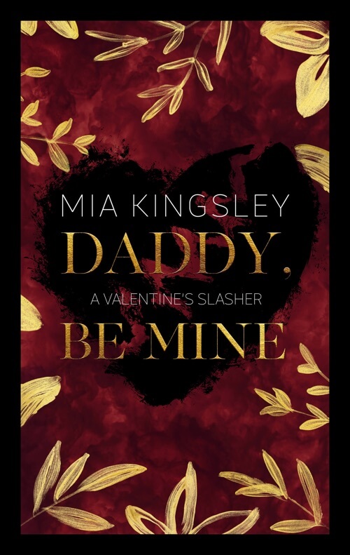 Daddy, Be Mine ist eine neue Dark Romane Erzählung der Autorin Mia Kingsley.