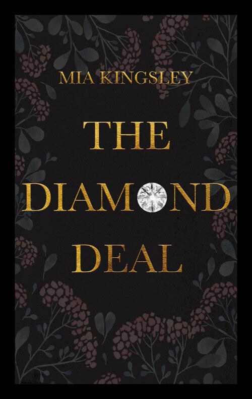Eine Liebesgeschichte der Bestsellerautorin Mia Kingsley mit dem Titel The Diamond Deal.