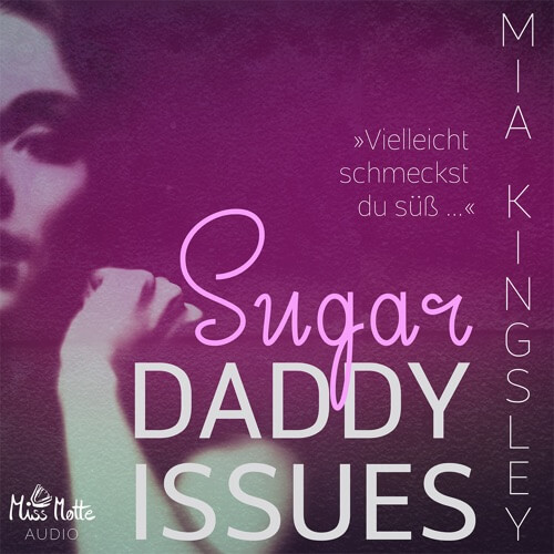 Das Hörbuch Sugar Daddy Issues erzählt eine Story aus dem Daddy-Romance-Genre.