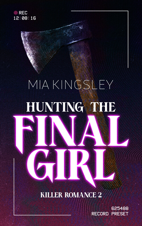Buchcover von Hunting the Final Girl von Mia Kingsley (Killer Romance 2) mit einer Axt und neonvioletter Schrift
