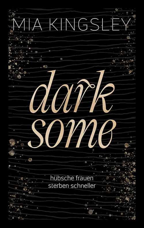Darksome ist ein Dark-Romance-Roman der Bestsellerautorin Mia Kingsley. 